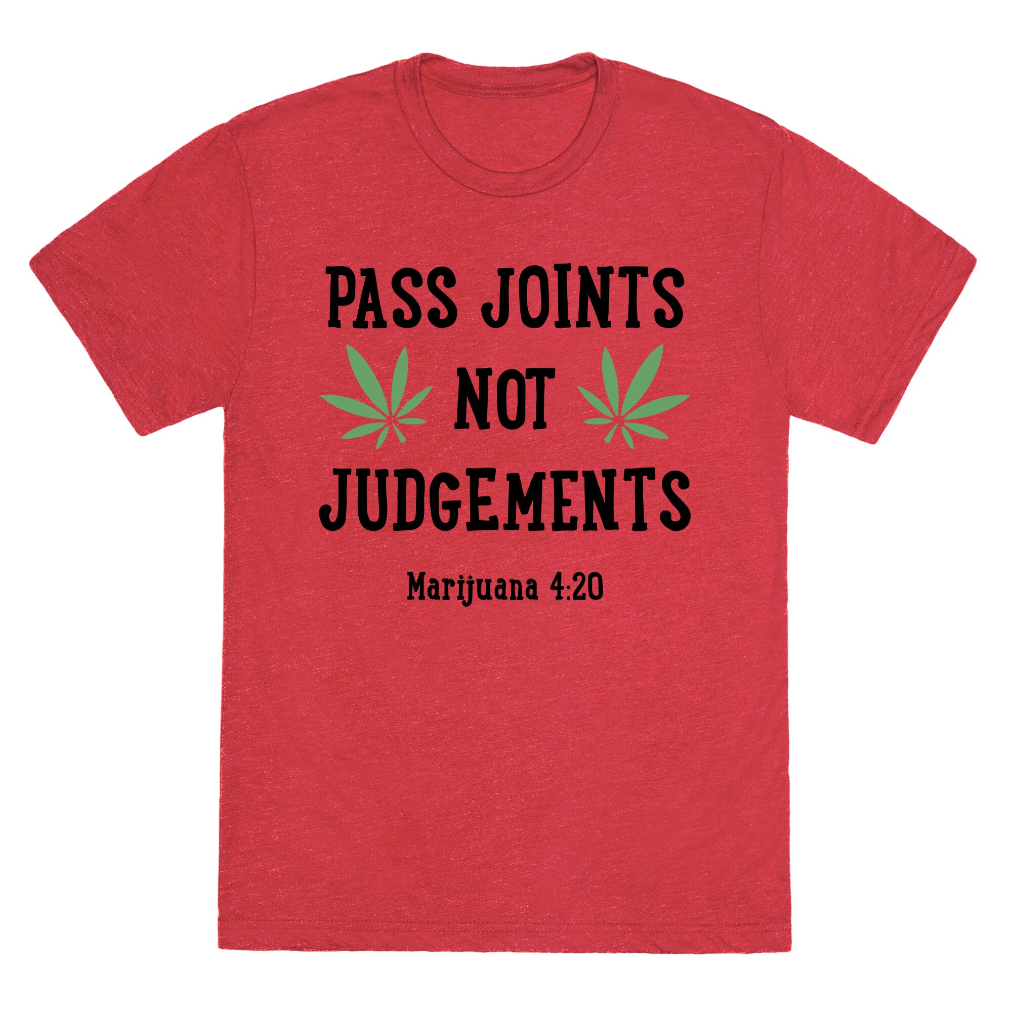 Pass Joints Not Judgements Unisex Triblend Tee